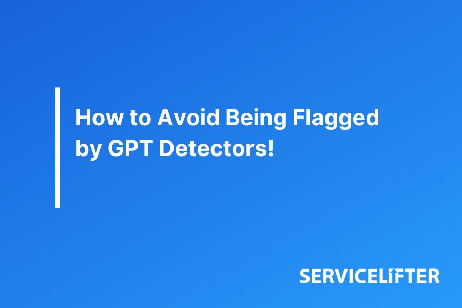 How to Avoid Being Flagged by GPT Detectors! The Expert Strategies for Content Writers