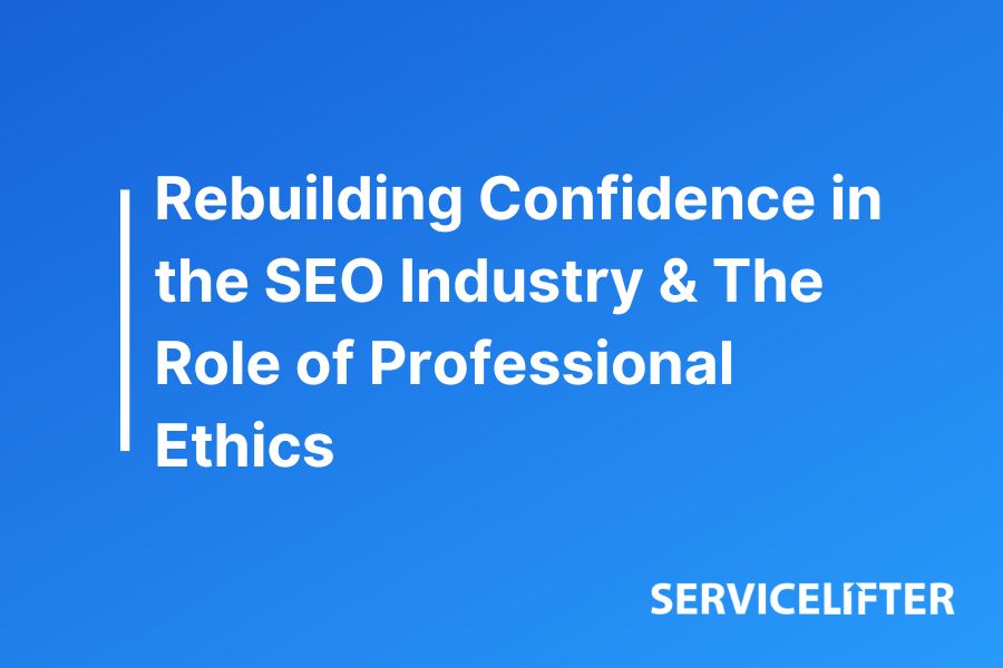 Rebuilding Confidence in the SEO Industry & The Role of Professional Ethics